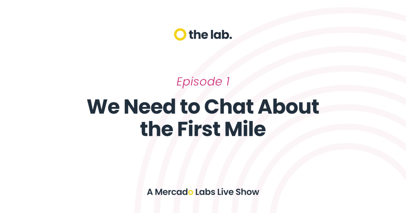The Lab | First Things First - Episode 1: We Need to Chat About the First Mile