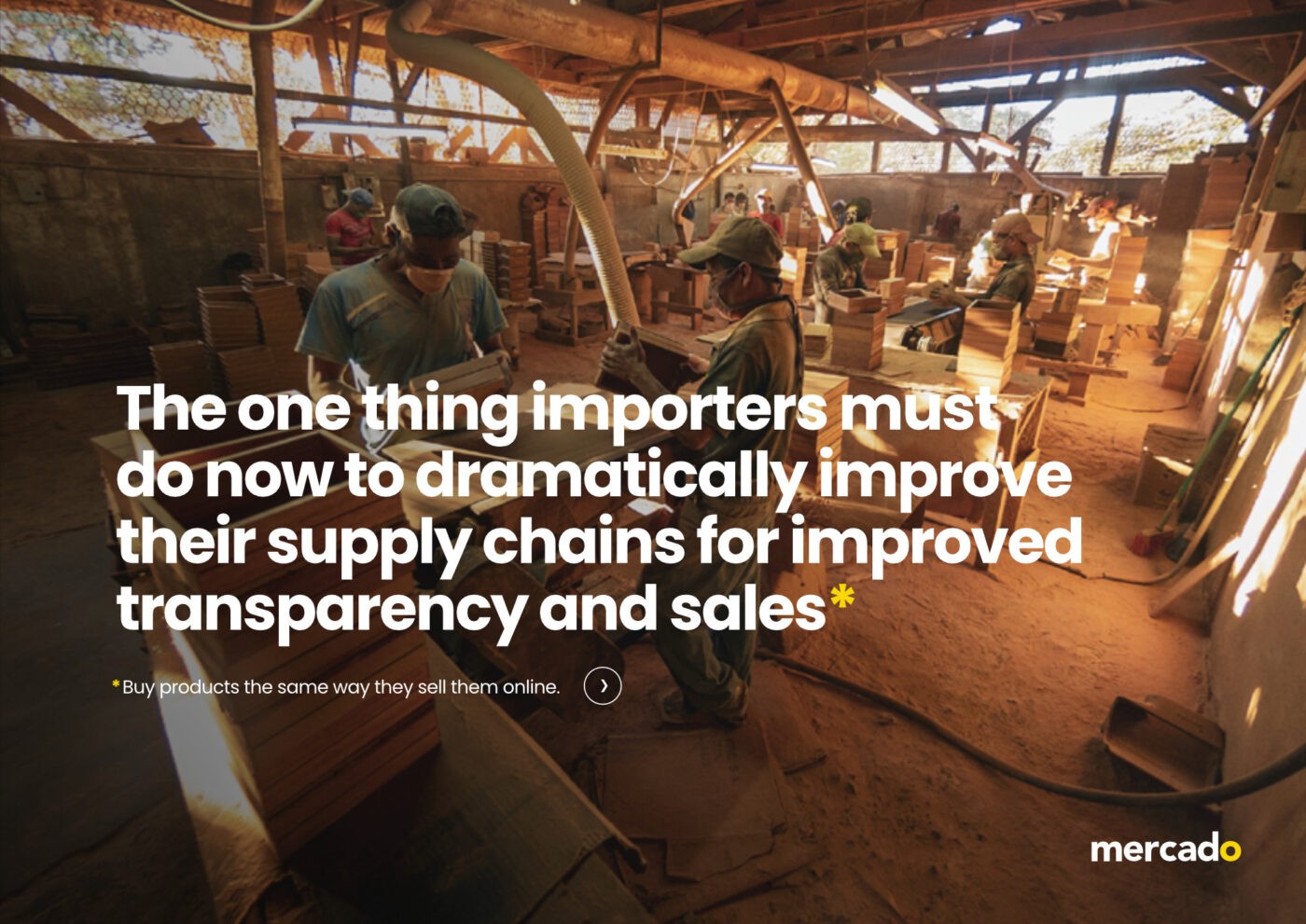 Mercado | Whitepaper - The one thing importers must do now to dramatically improve their supply chains for improved transparency and sales