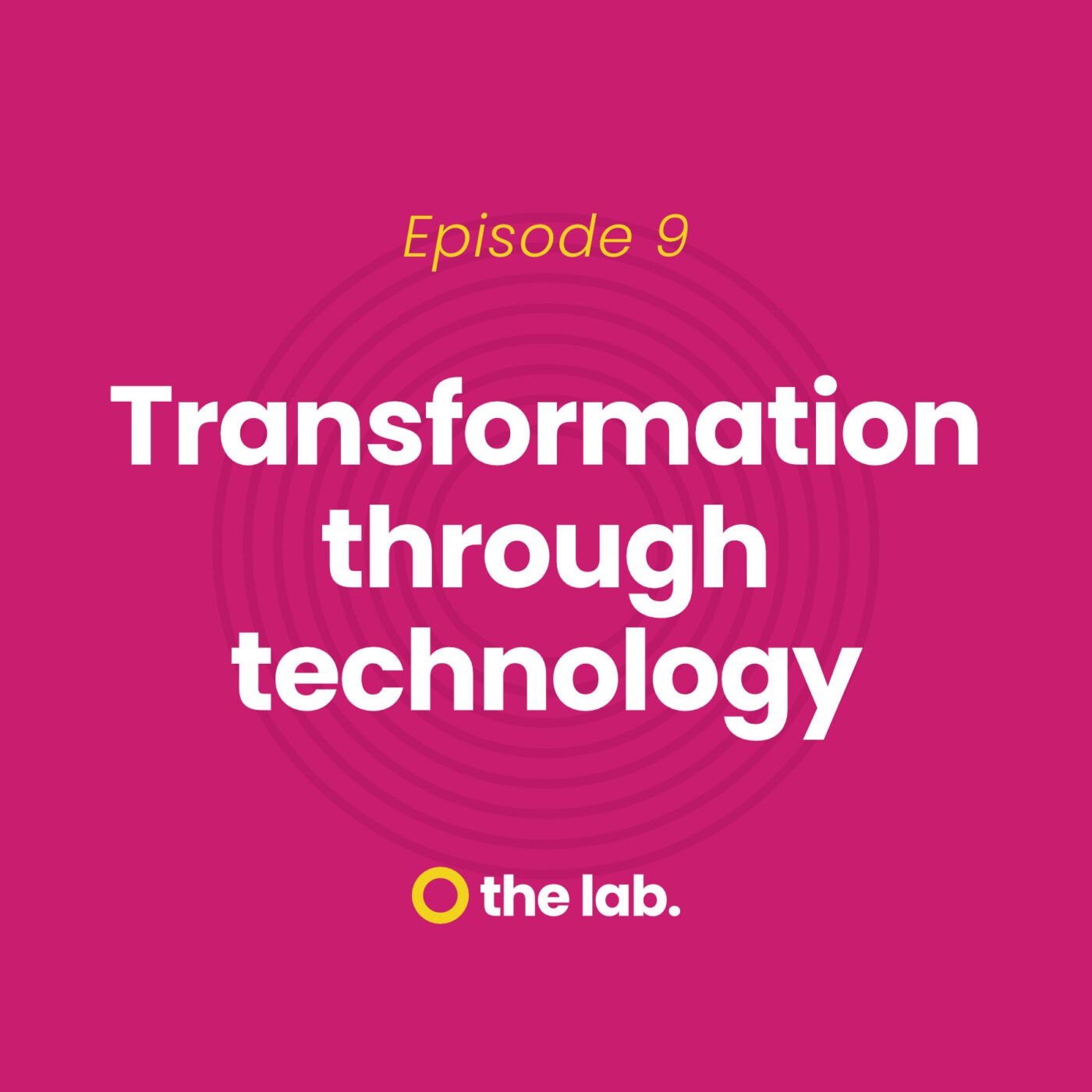 The Lab | First Things First - Episode 9: Transformation Through Technology
